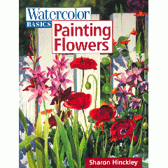 [특가판매]Watercolor Basics: Painting Flowers By Sharon Hinckley