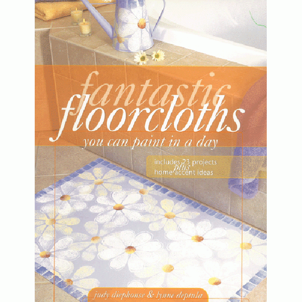 [특가판매]Fantastic Floorcloths You Can Paint in a Day By Judy Diephouse & Lynne Deptul